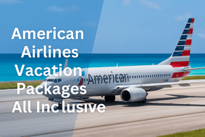 American Airlines Vacation Packages All Inclusive: Your Complete 2025 Guide American Airlines Vacation Packages All Inclusive: Your Complete 2025 Guide